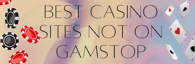 Explore the Thrill Casinos Not Listed on Gamstop Explore the Thrill Casinos Not Listed on Gamstop
